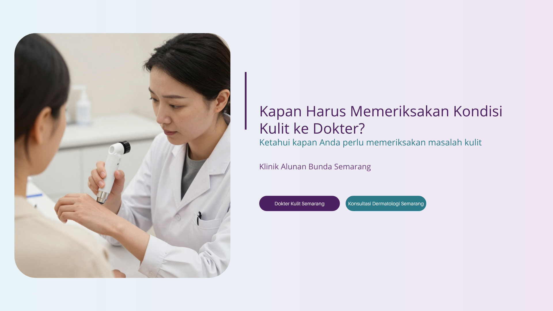 Dokter Kulit Semarang: Kapan Harus Memeriksakan Kondisi Kulit ke Dokter?