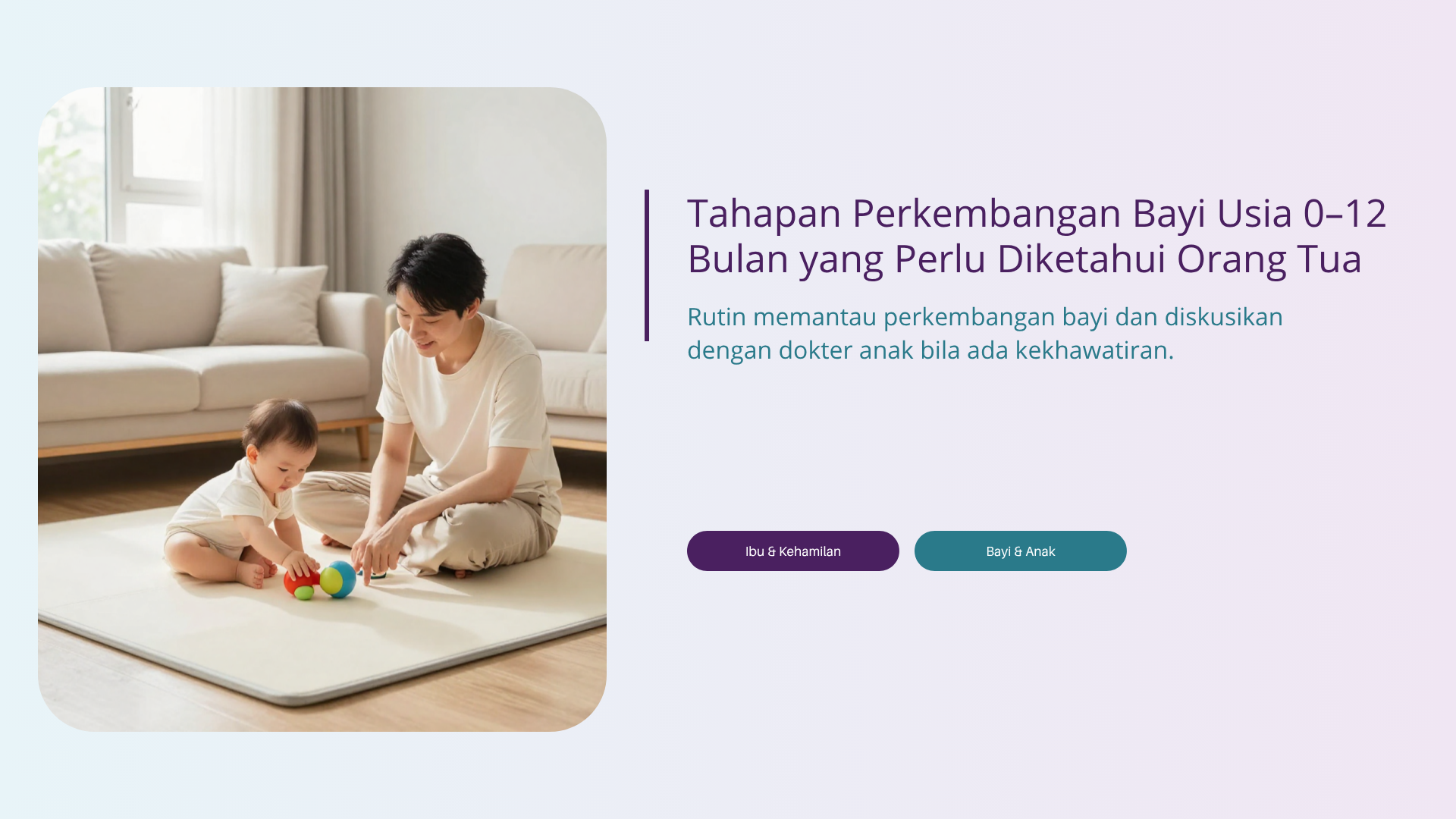Tahapan Perkembangan Bayi Usia 0–12 Bulan yang Perlu Diketahui Orang Tua