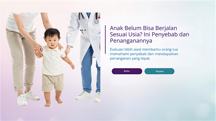 Anak Belum Bisa Berjalan Sesuai Usia? Ini Penyebab dan Penanganannya